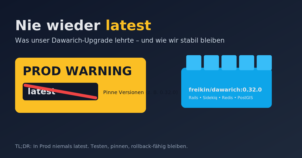 Nie wieder latest. Was unser Dawarich-Upgrade lehrte - und wie wir stabil bleiben